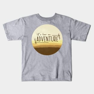 Let's Have An Adventure (Desert) Kids T-Shirt